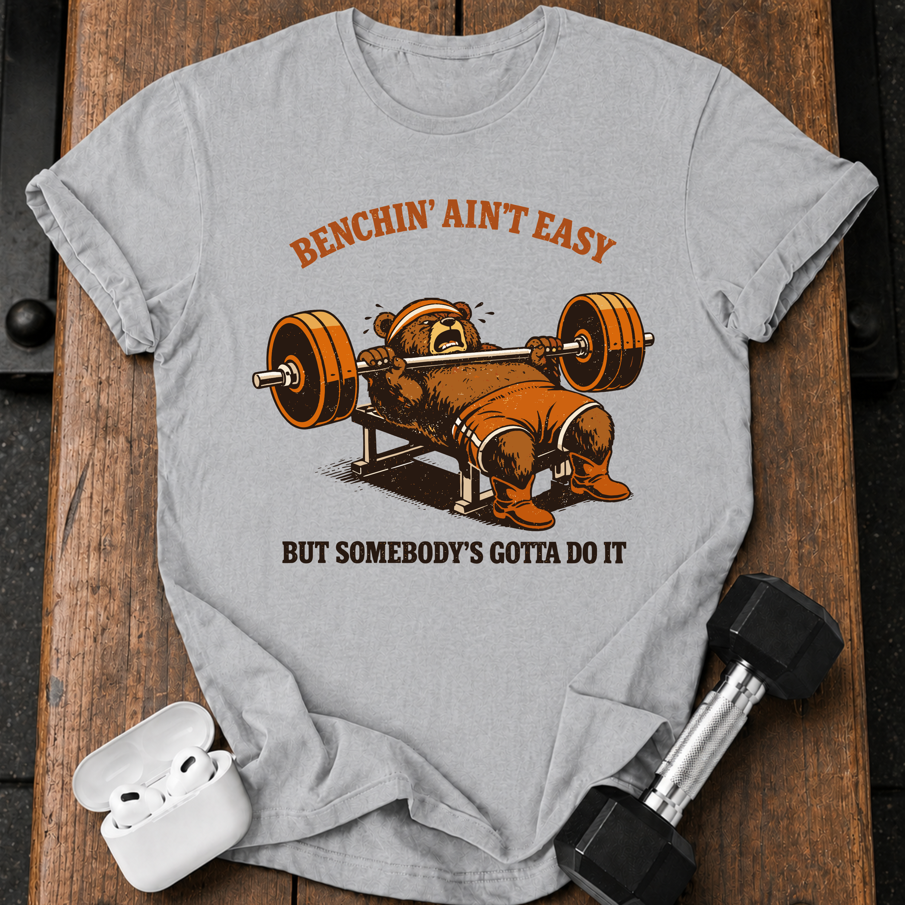 Benchin' Ain't Easy T-shirt