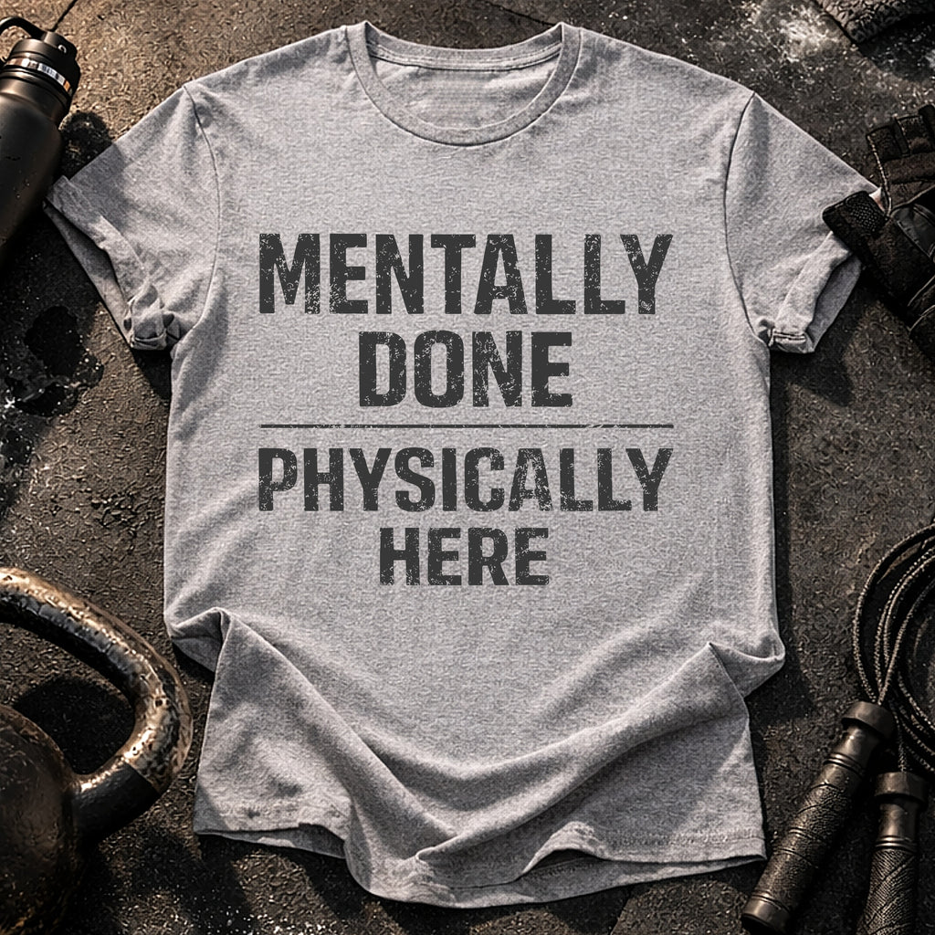 Mentally Done T-Shirt