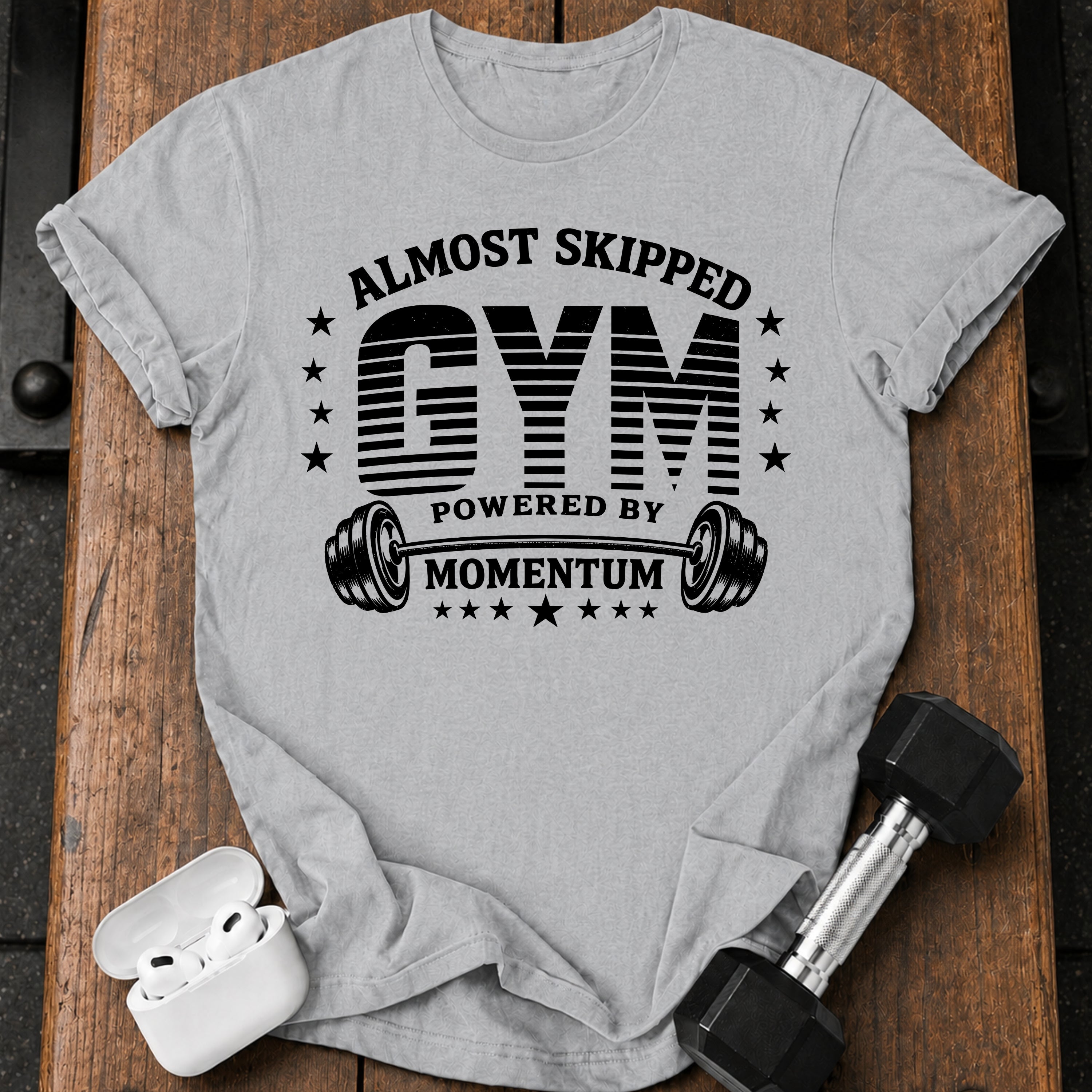 Almost Skipped Gym T-Shirt