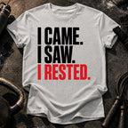 I Came I Rested T-Shirt
