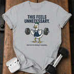 This Feels Unnecessary T-Shirt