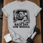Low Morale Back Day T-Shirt