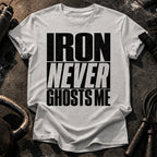 Iron Never Ghosts T-Shirt