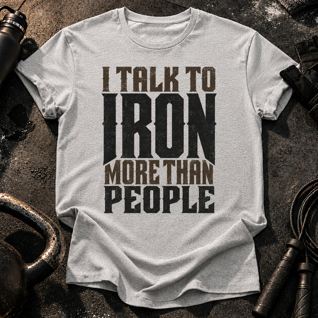 Talk To Iron T-Shirt