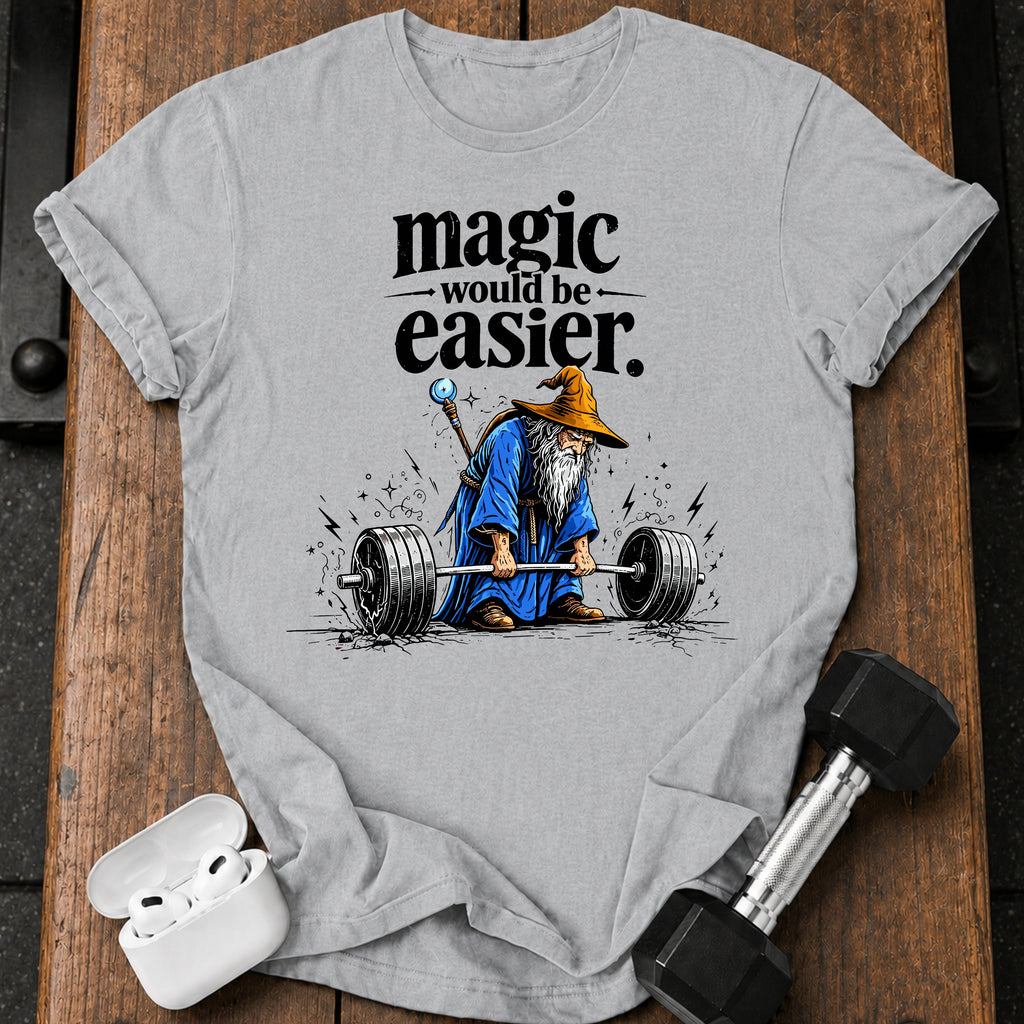 Magic Would Be Easier T-Shirt