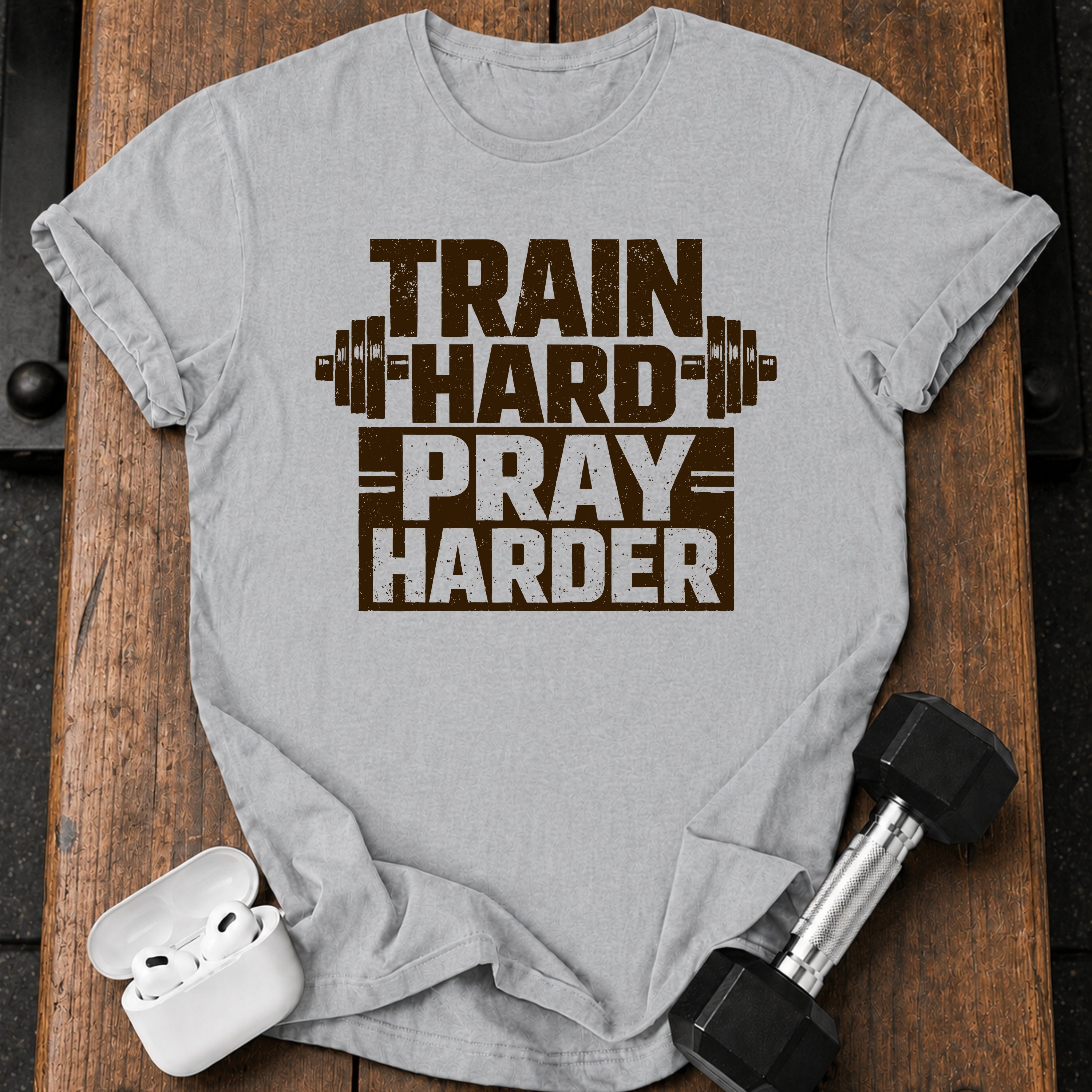 Train Hard Pray Harder T-Shirt