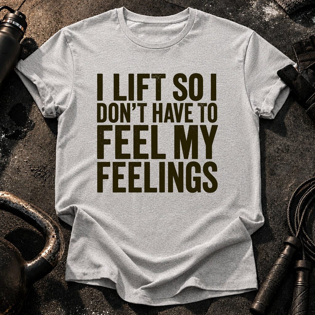 Can't Feel Feelings T-Shirt