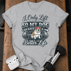 I Lift For My Dog T-Shirt