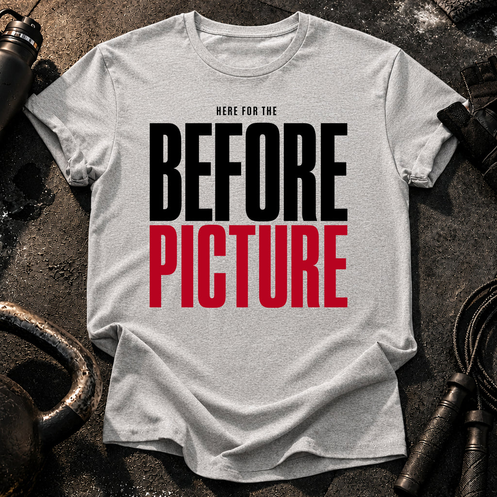 Here For Before T-Shirt
