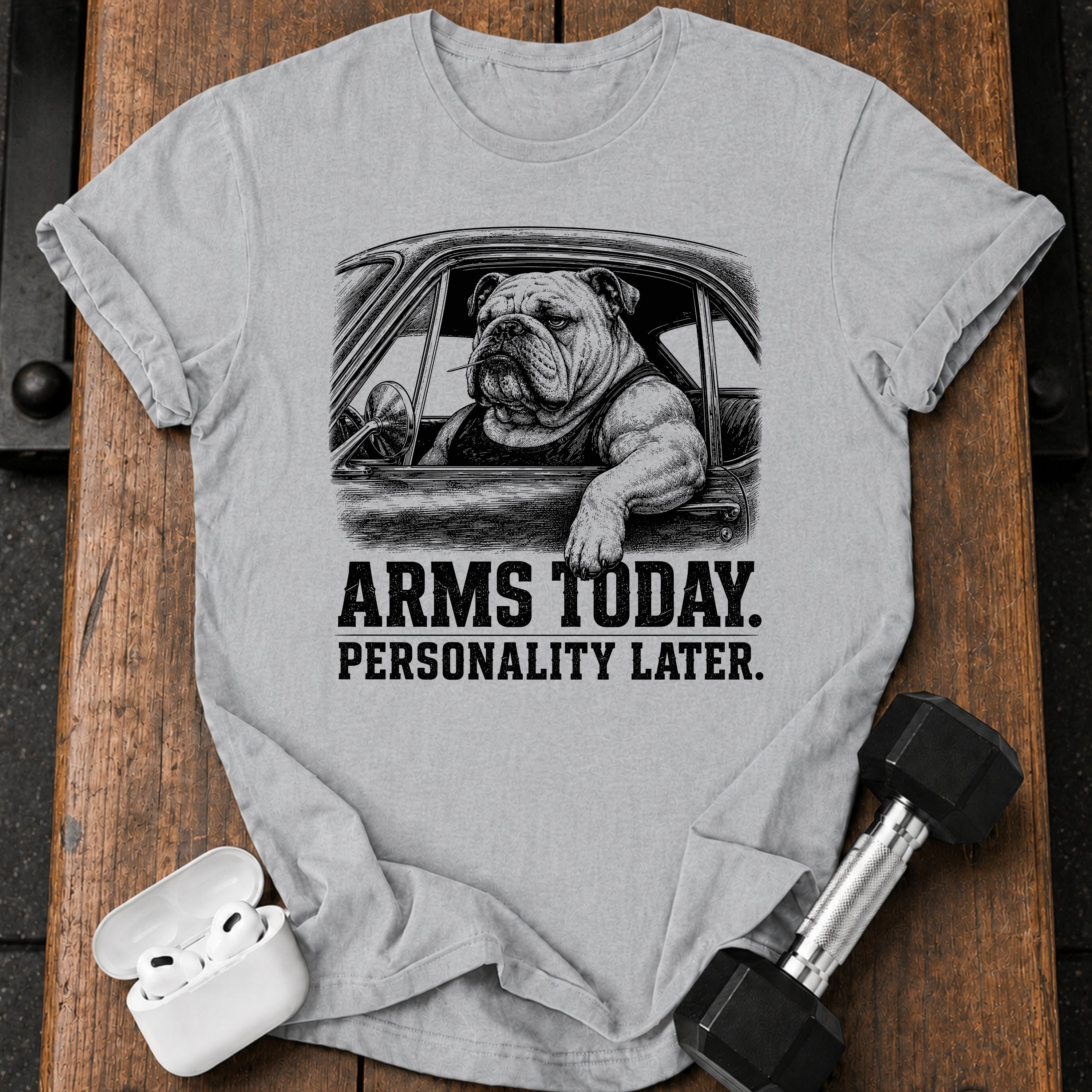 Arms Today Personality Later T-Shirt