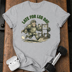 Late For Leg Day T-Shirt