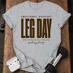 Emotional Support Leg Day T-Shirt