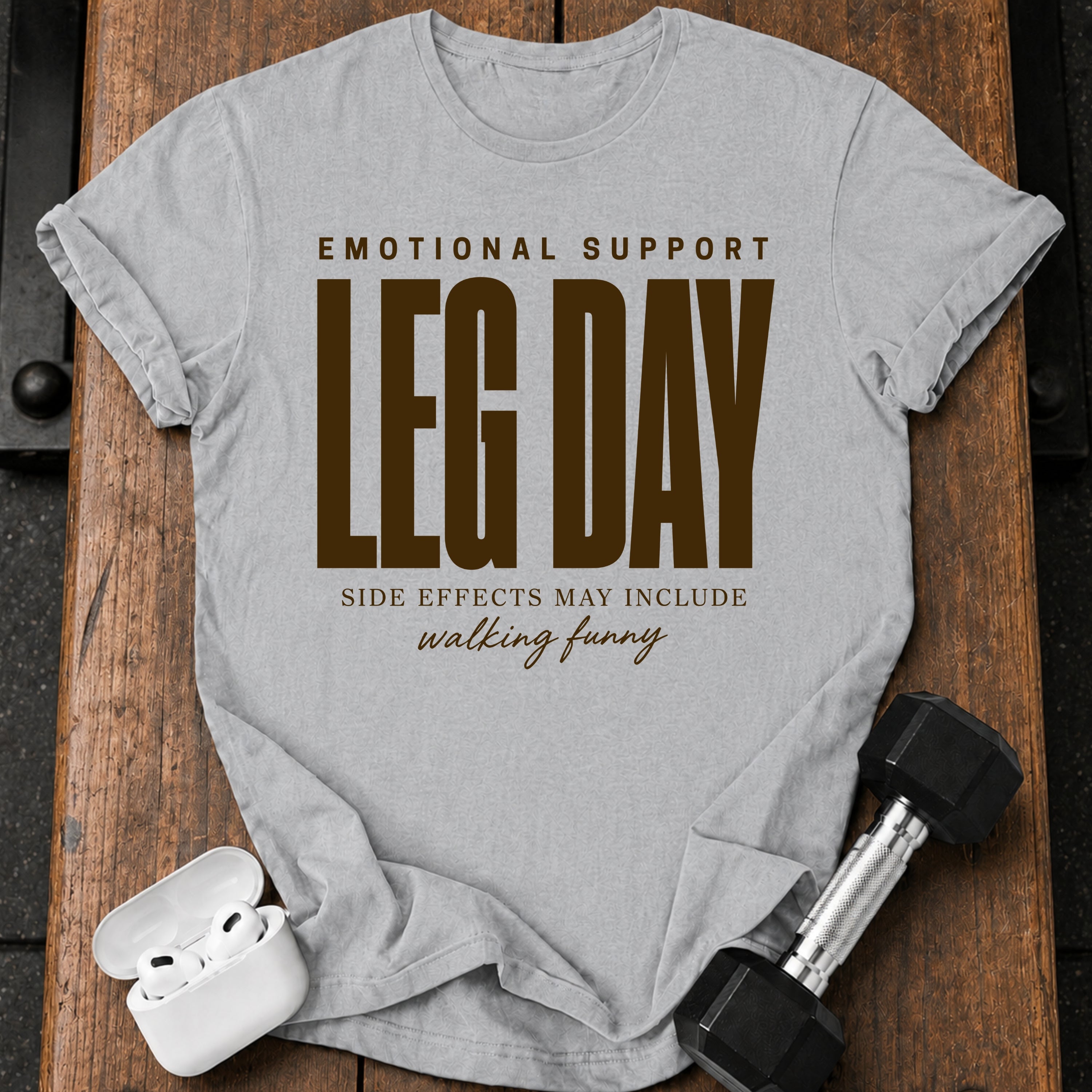 Emotional Support Leg Day T-Shirt