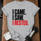 I Came I Rested T-Shirt