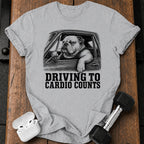 Driving To Cardio Counts T-Shirt