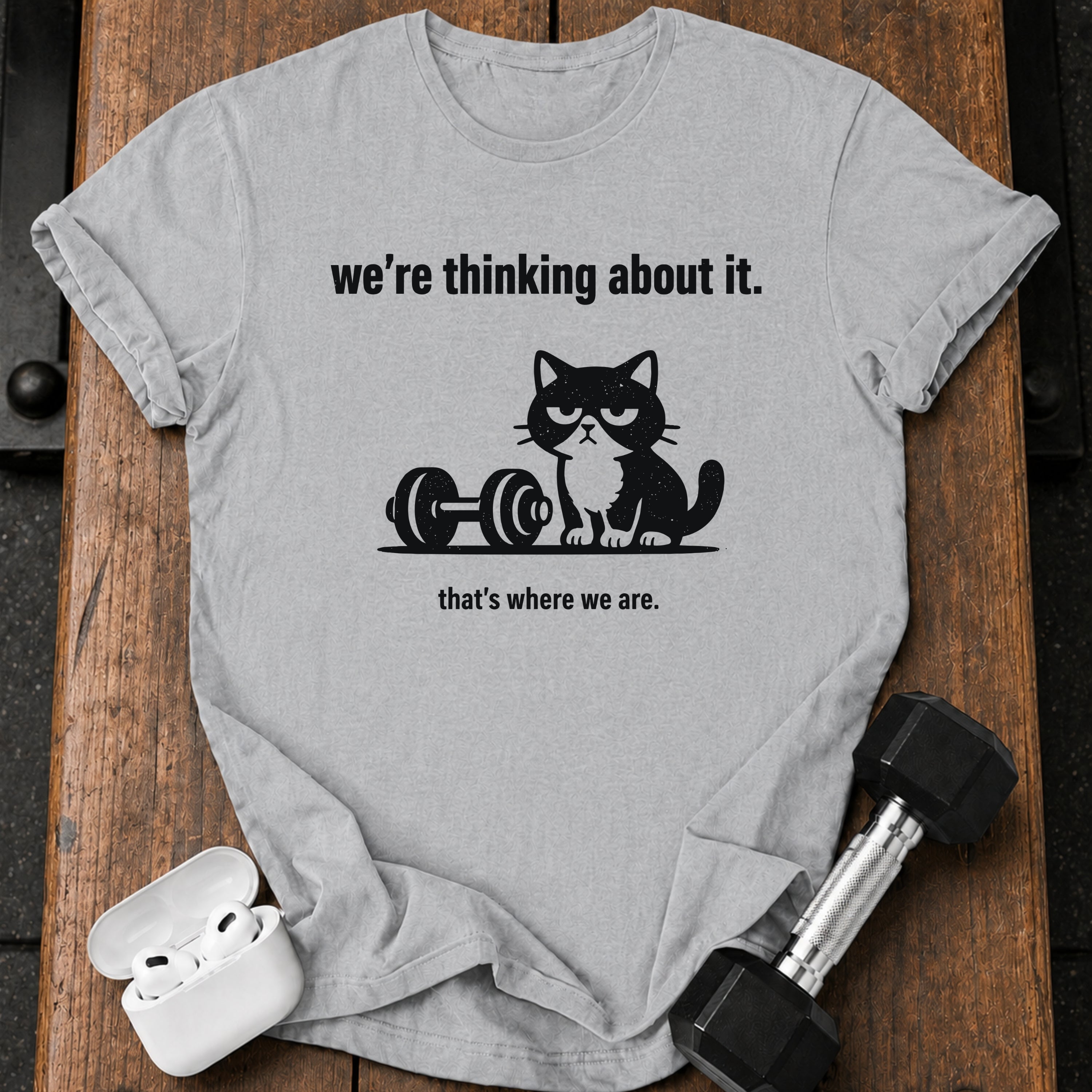 We’re Thinking About It T-Shirt
