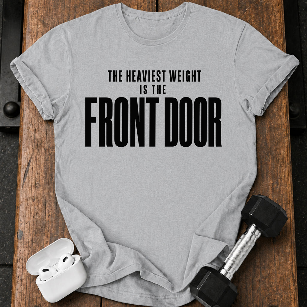 Front Door Weight T-Shirt