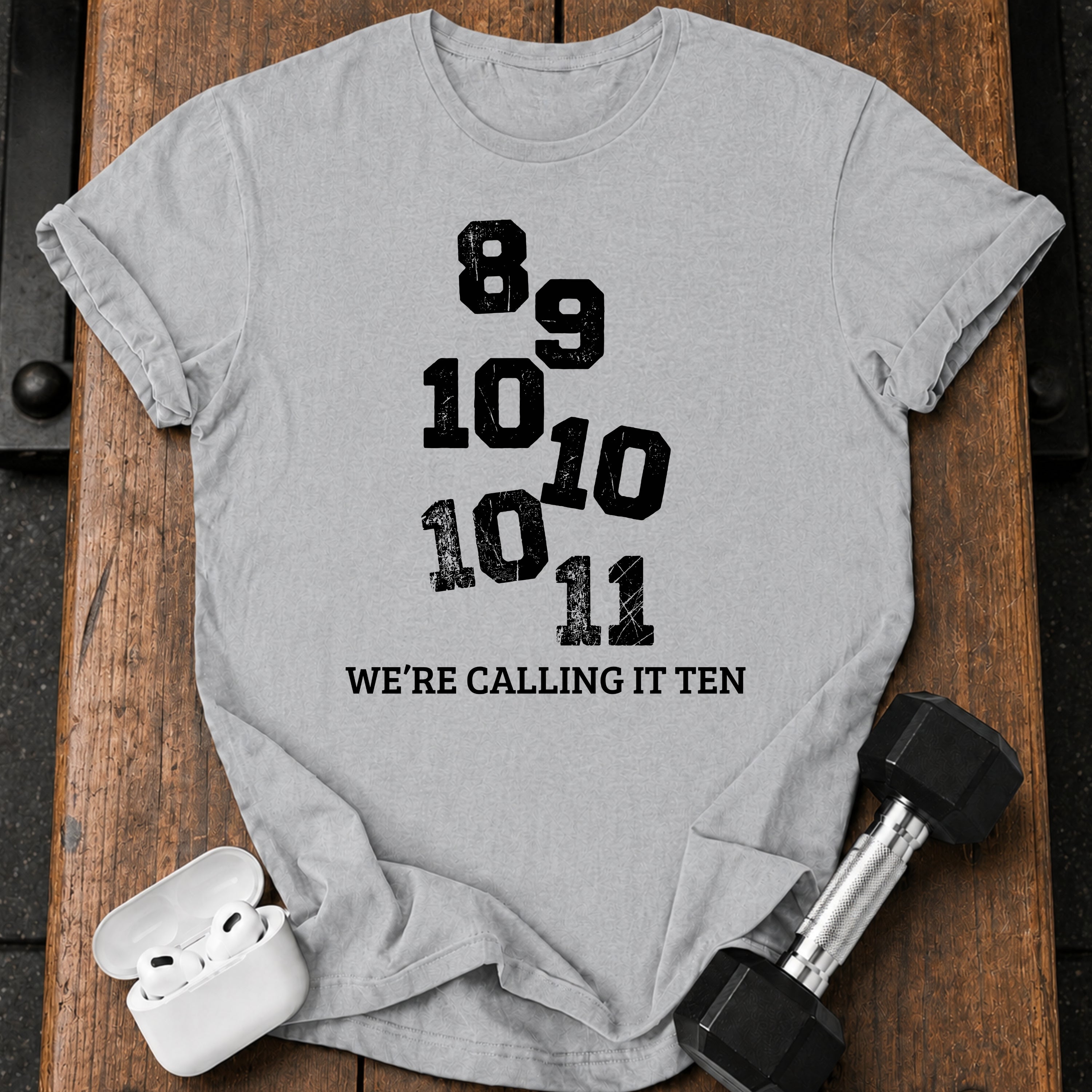We’re Calling It Ten Gym Shirt