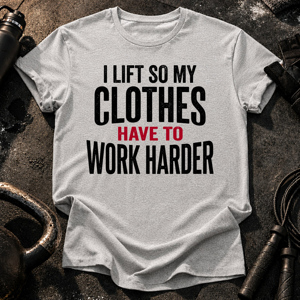 Clothes Work Harder T-Shirt