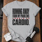 Problems Count As Cardio T-Shirt