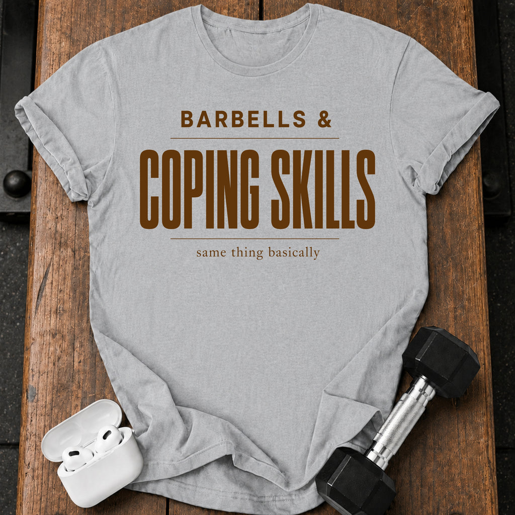 Barbells & Coping Skills T-Shirt