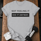Did It Anyway T-Shirt