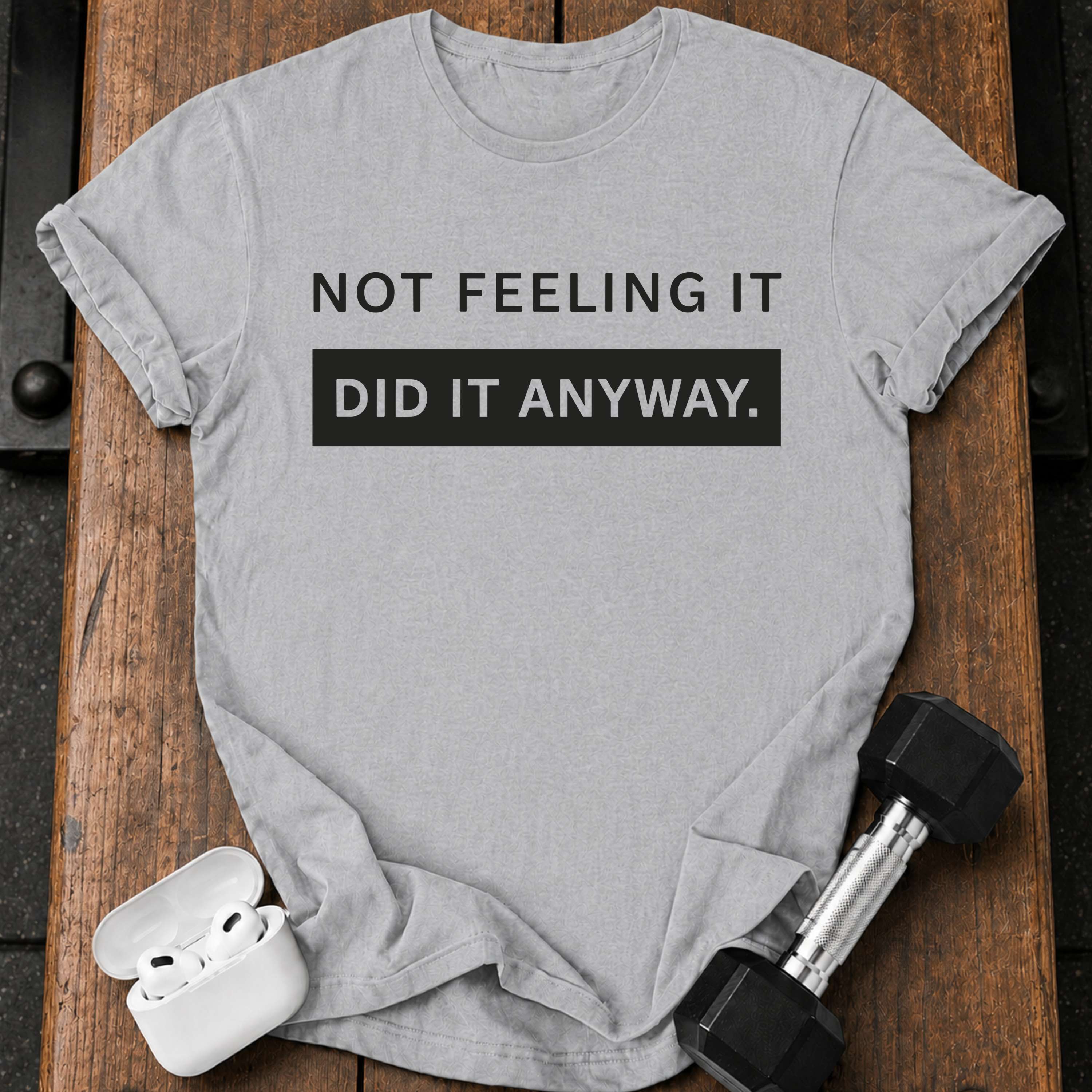 Did It Anyway T-Shirt