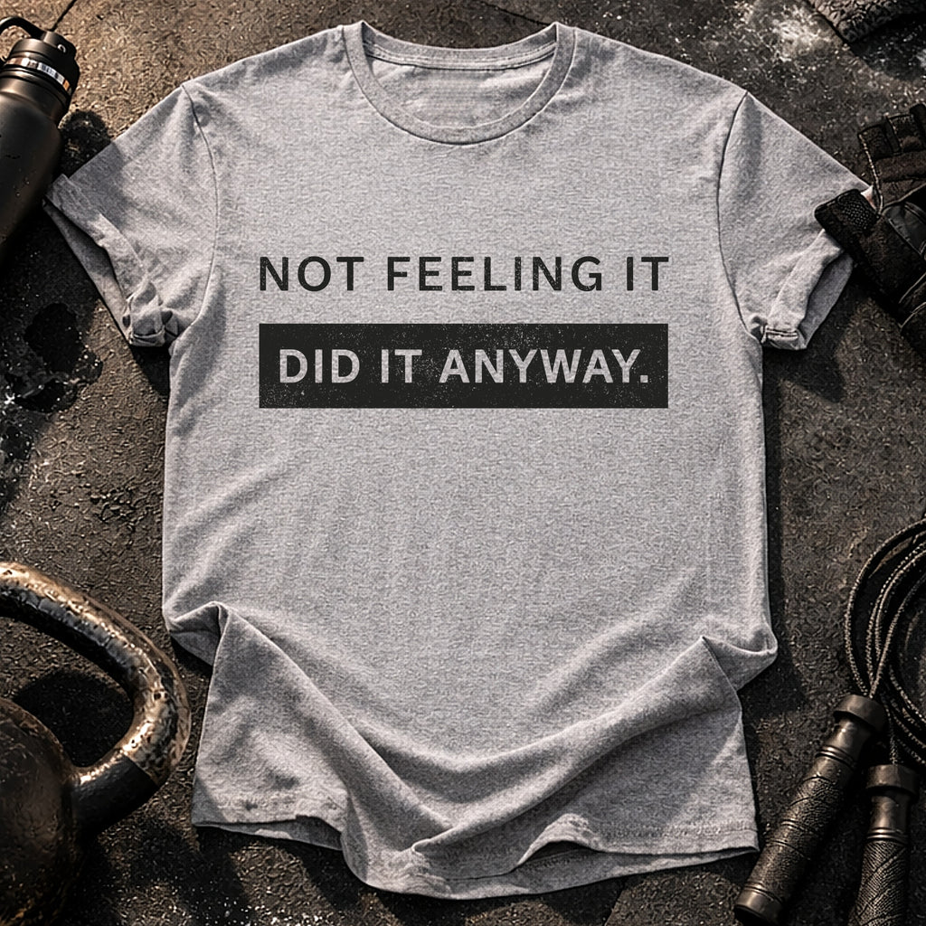 Did It Anyway T-Shirt