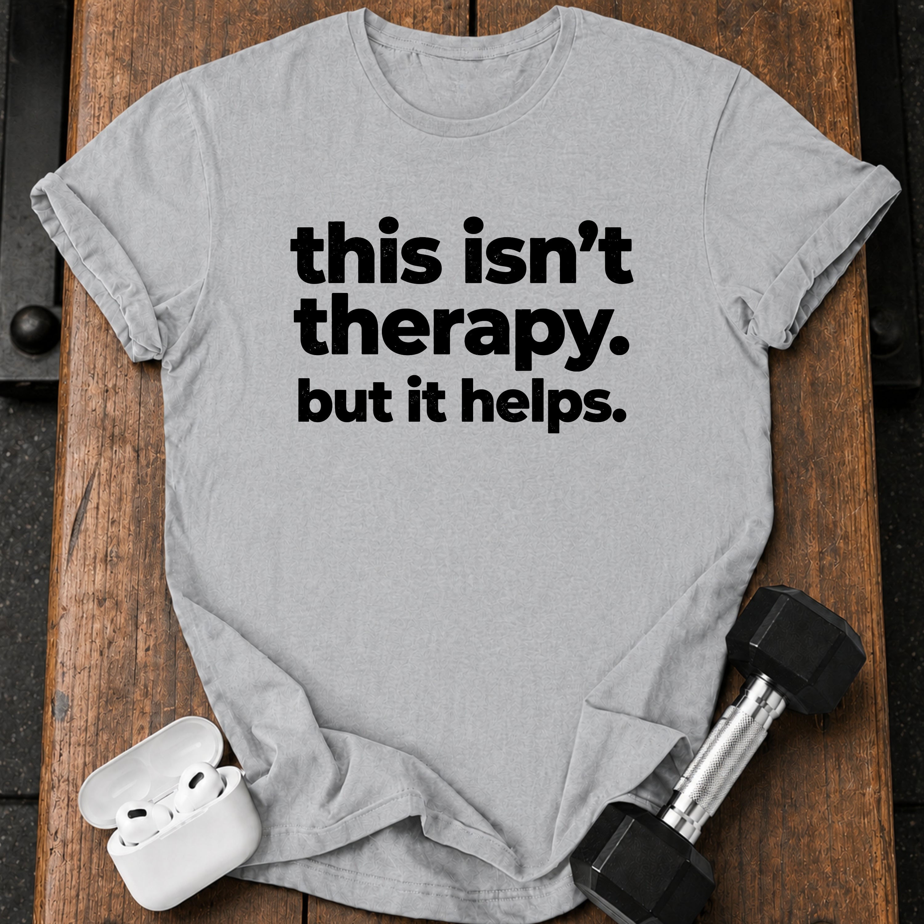 This Isn’t Therapy T-Shirt