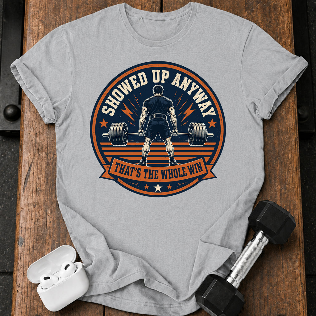 Men's Showed Up Anyway T-Shirt