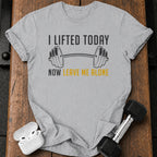 Lifted Today Leave Me T-Shirt