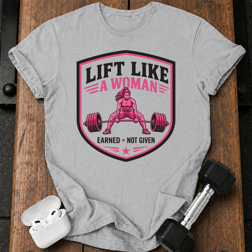 Lift Like A Woman T-Shirt