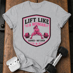 Lift Like A Woman T-Shirt