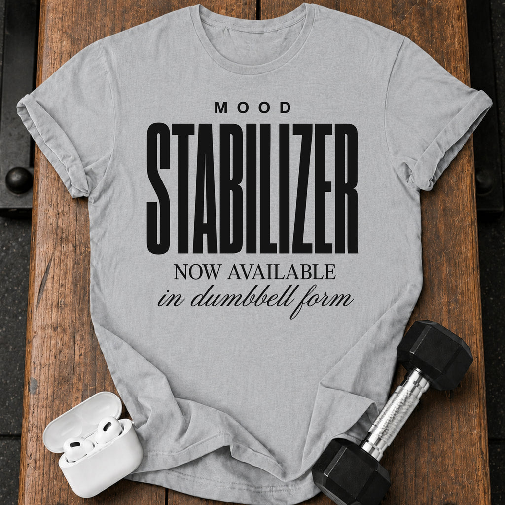 Mood Stabilizer T-Shirt