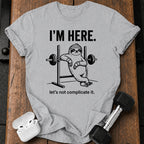 I’m Here T-Shirt