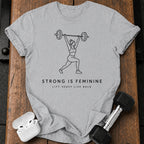 Lift Heavy Feminine Strength T-Shirt