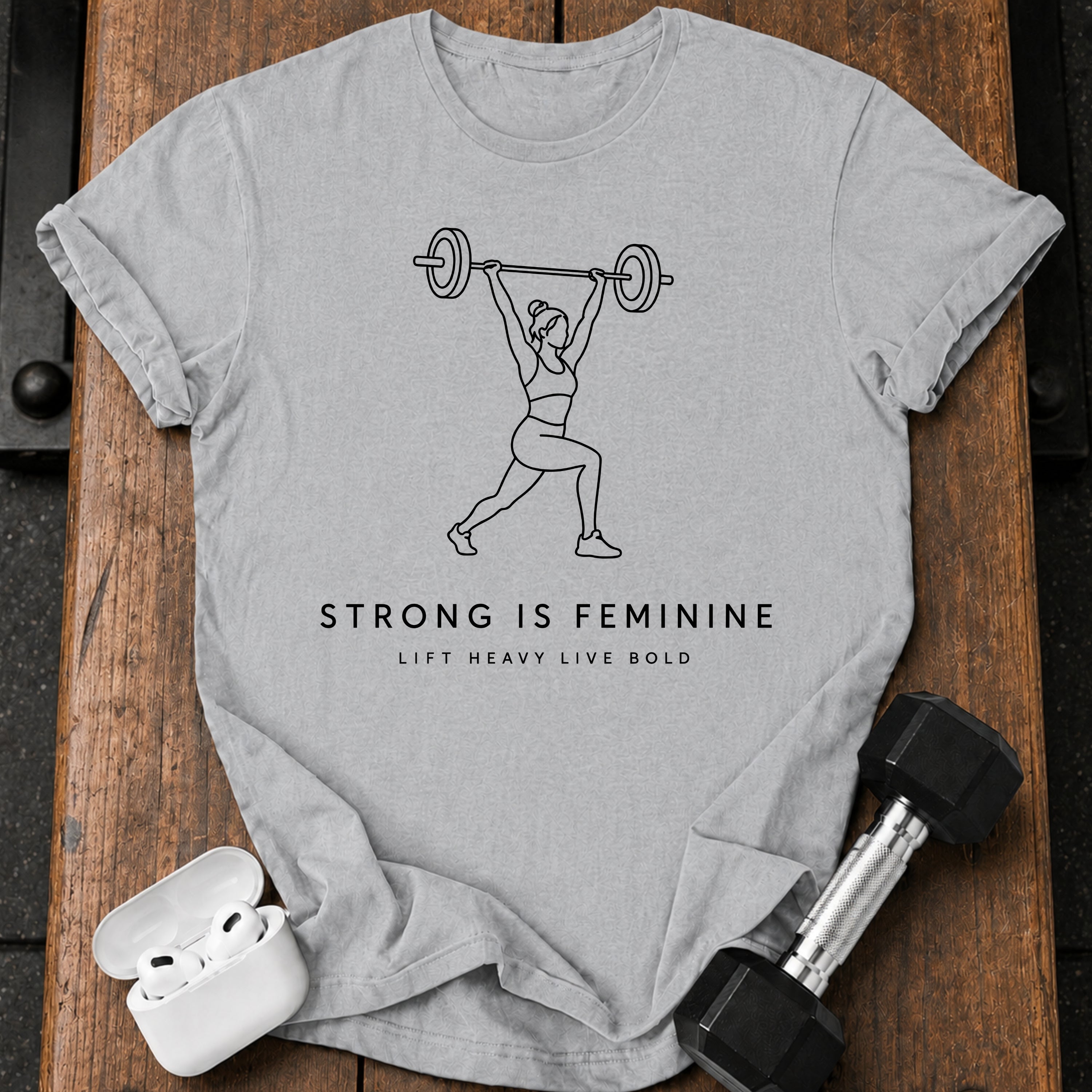 Lift Heavy Feminine Strength T-Shirt