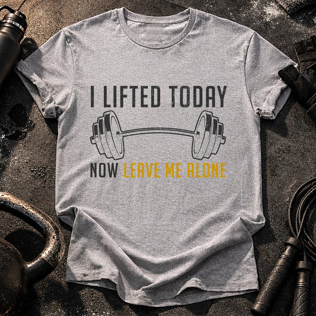 Lifted Today Leave Me T-Shirt