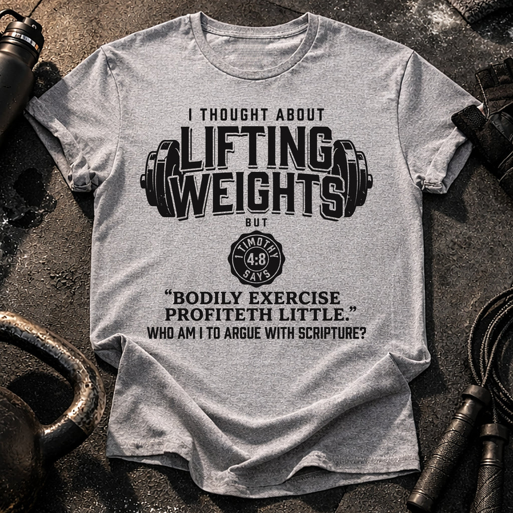 Lifting Weights Not Biblical T-Shirt