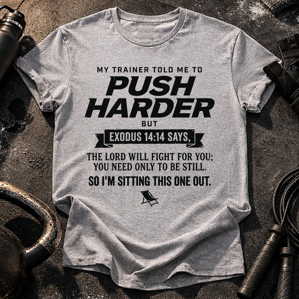 Push Harder Sit Out T-Shirt