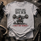 Train Like You're Already Dead T-Shirt