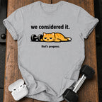 We Considered It T-Shirt