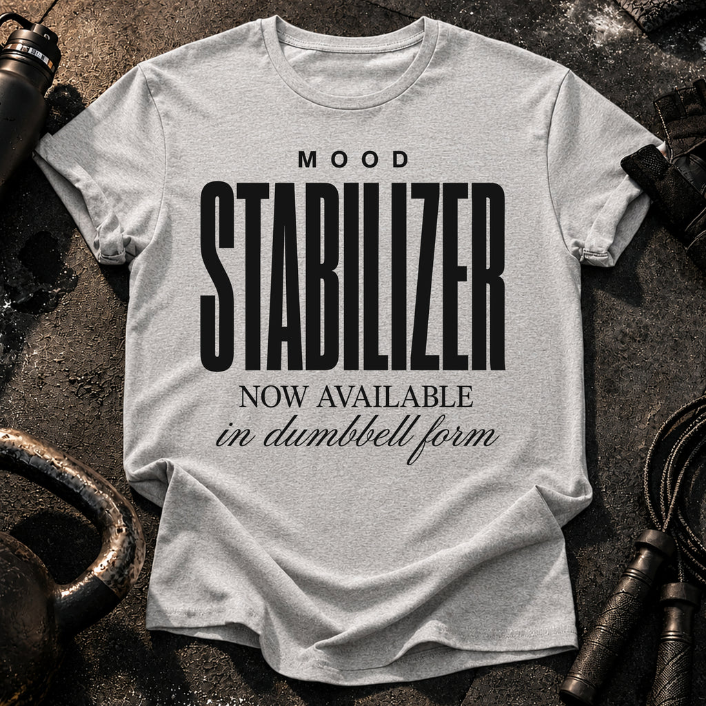 Mood Stabilizer T-Shirt
