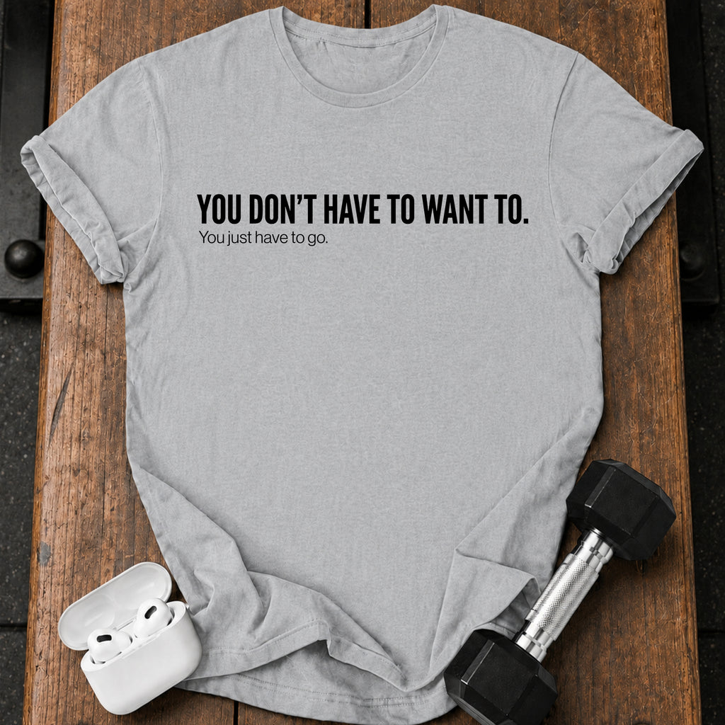 Didn't Have To T-Shirt