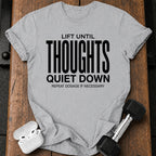 Until Thoughts Quite Down T-Shirt