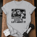 Going To Lift T-Shirt