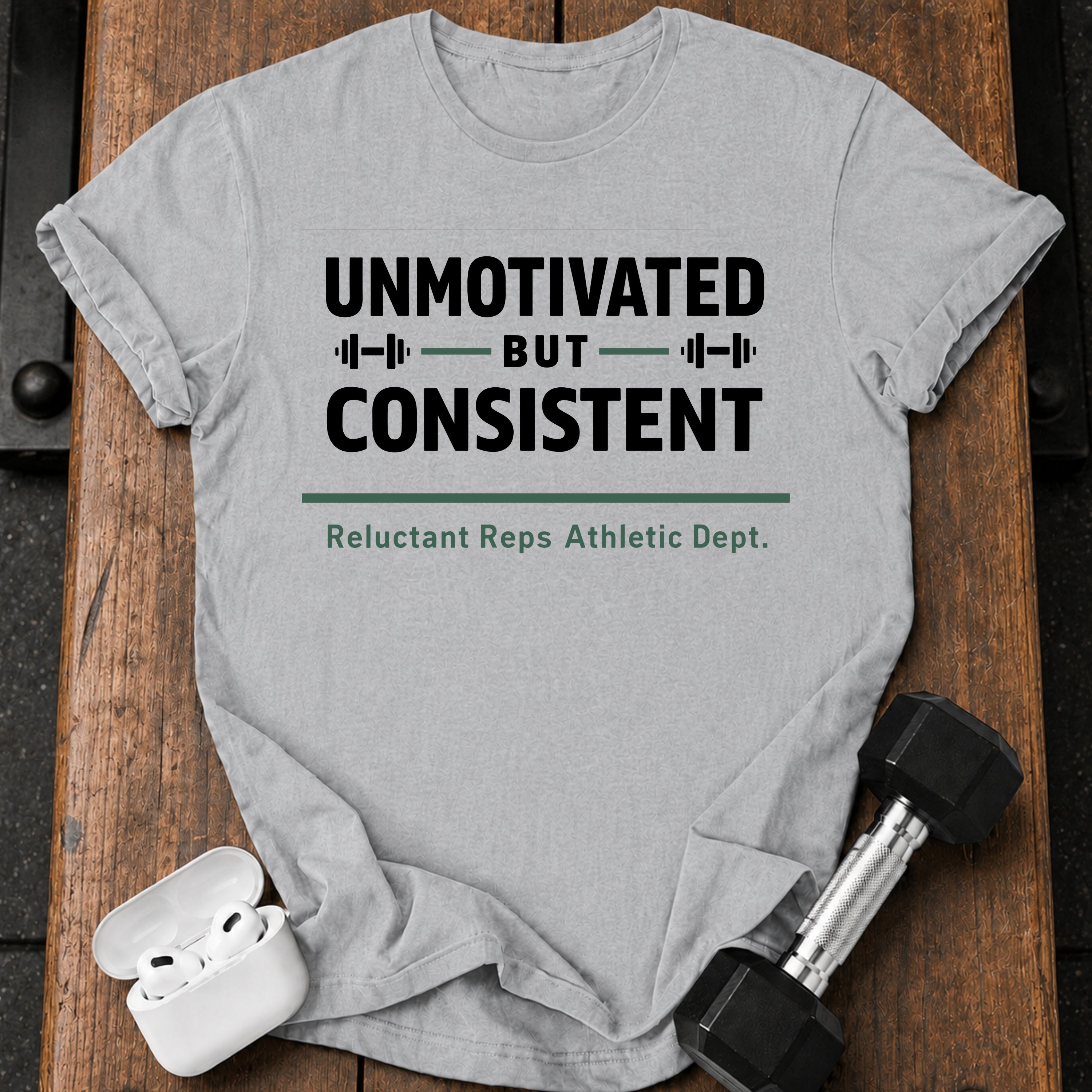 Unmotivated But Consistent T-Shirt