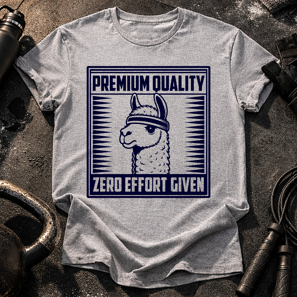 Zero Effort Given T-Shirt
