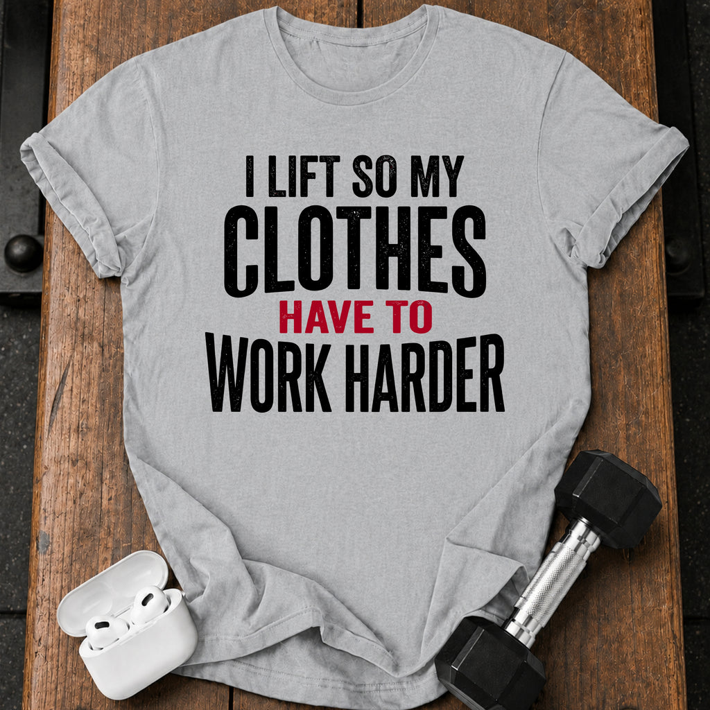 Clothes Work Harder T-Shirt