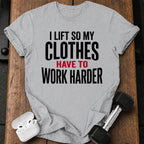 Clothes Work Harder T-Shirt